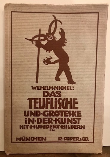 Wilhelm Michel Das Teuflische und Groteske in der Kunst 1919 Munchen R. Piper & Co.